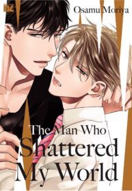 The Man Who Shattered My World BL Yaoi Adult Manga (1)